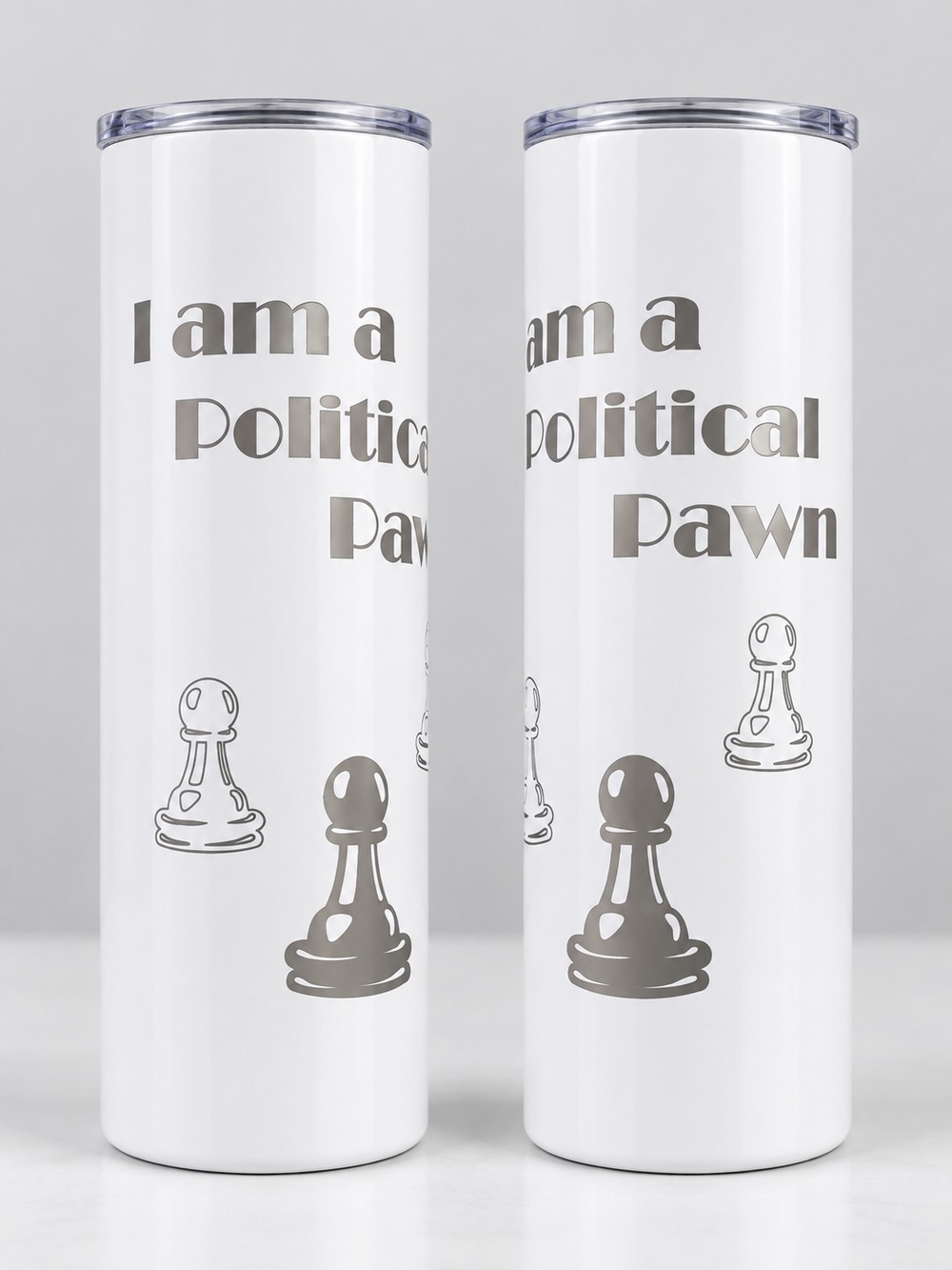 I am a Political Pawn White Stainless Tumbler - Party Drinkware